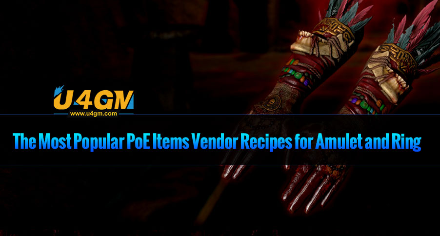 The Most Popular PoE Items Vendor Recipes for Amulet and Ring