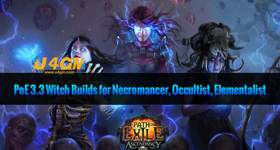 PoE 3.3 Witch Builds for Necromancer, Occultist, Elementalist