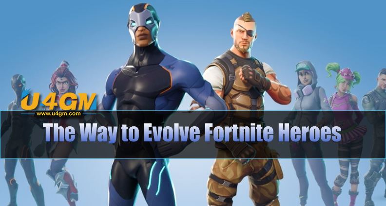 The Way to Evolve Fortnite Heroes