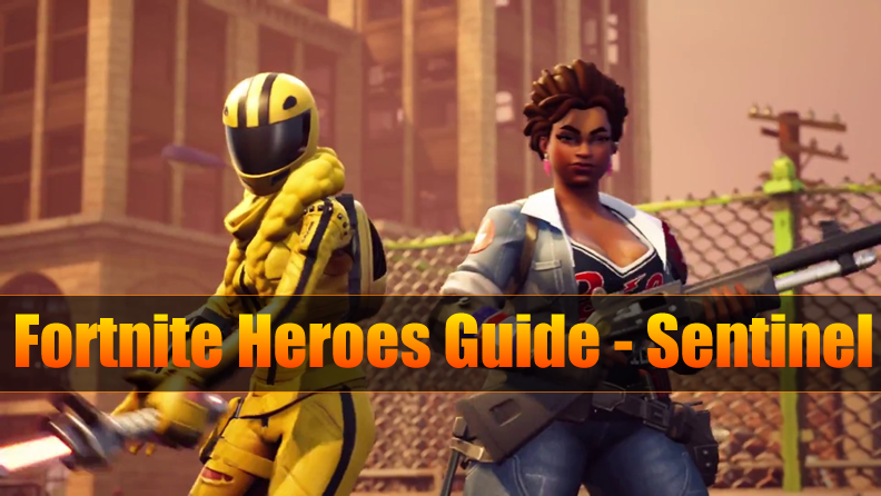 Fully Guide to Fortnite Heroes Guide - Sentinel (Skin & Abilities)