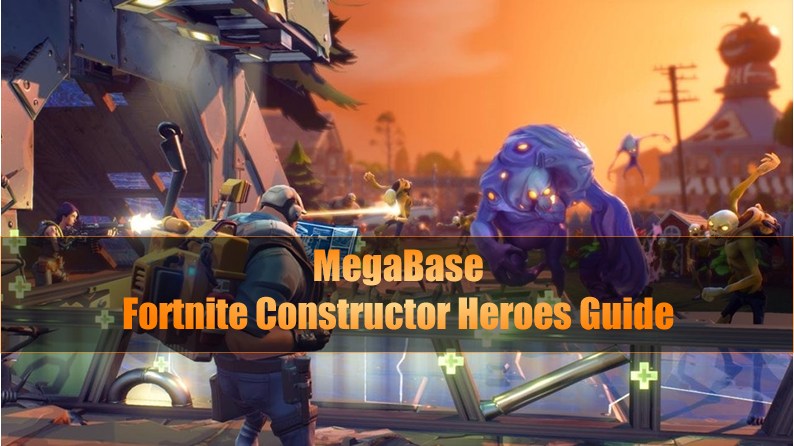 Full Guide to FORTnITE Constructor Heroes - MegaBase