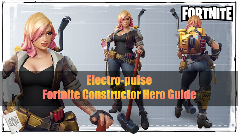 The Most Complete Fortnite Constructor Hero Guide - Electro-pulse