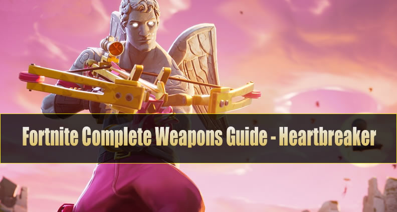 The Most Complete Fortnite Weapons Guide - Heartbreaker