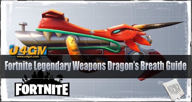 Fortnite Legendary Weapons Dragon's Breath Guide