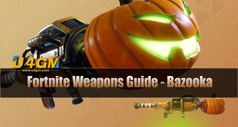 The Most Complete Fortnite Weapons Guide - Bazooka
