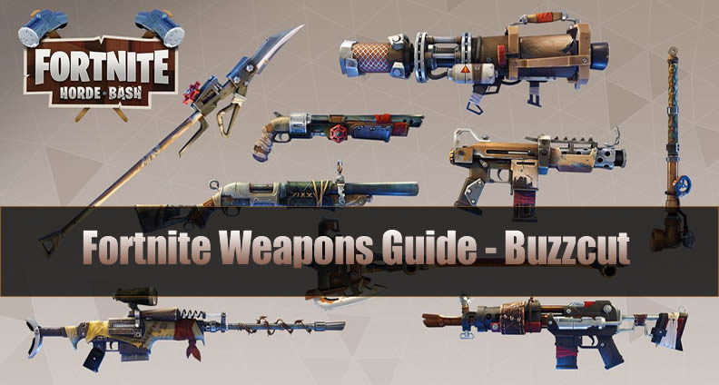 The Most Complete Fortnite Weapons Guide - Buzzcut
