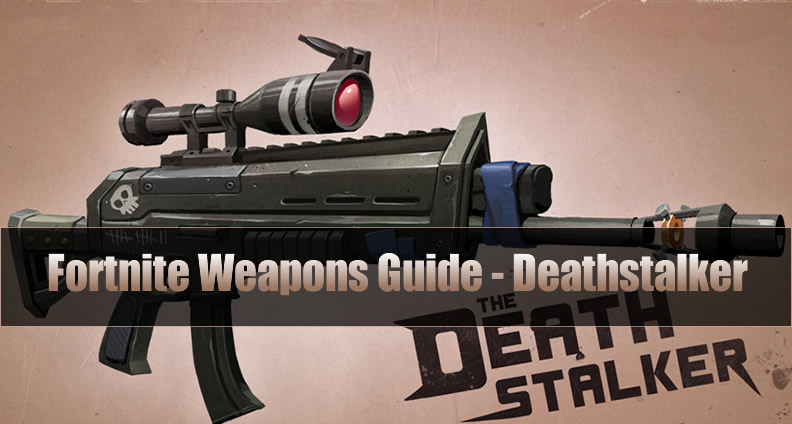The Most Complete Fortnite Weapons Guide - Deathstalker