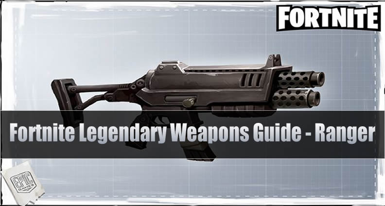 Fortnite Legendary Weapons Guide - Ranger