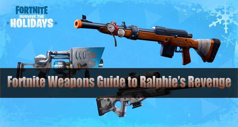 Fortnite Weapons Guide to Ralphie's Revenge