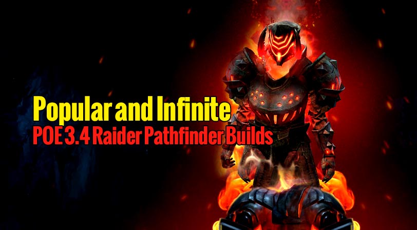 Popular and Infinite POE 3.4 Raider Pathfinder Builds