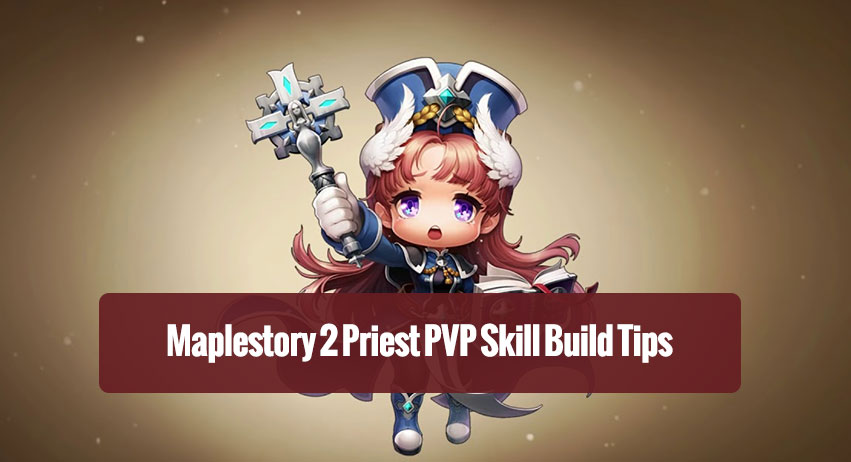 Maplestory 2 Priest PVP Skill Build Tips