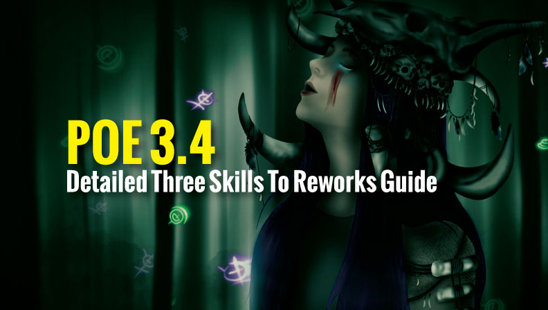 POE 3.4 Detailed Three Skills To Reworks Guide