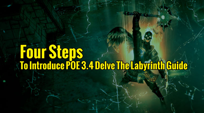 Four Steps To Introduce POE 3.4 Delve The Labyrinth Guide