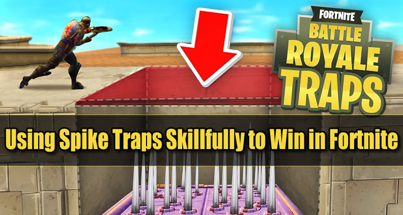Fortnite Spike Traps Guide