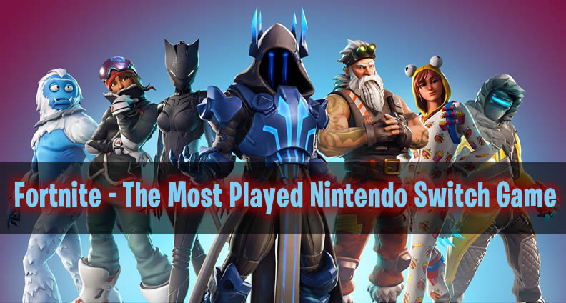 The Most Played Nintendo Switch Game Fortnite