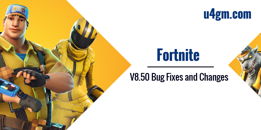 Fortnite V8.50 Bug Fixes and Changes