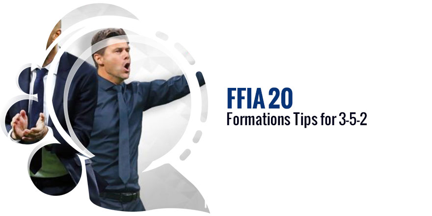 FIFA 20 Formations Tips for 3-5-2