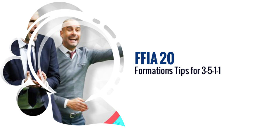 FIFA 20 Formations Tips for 3-5-1-1