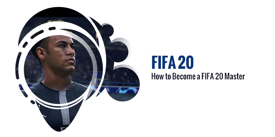 How to Become a FIFA 20 Master
